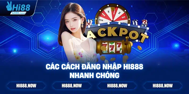 Các Cách Đăng Nhập HI888 Nhanh Chóng