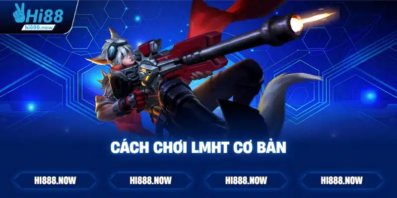 Cách chơi LMHT cơ bản
