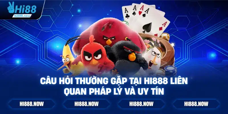 Câu hỏi thường gặp tại Hi888 liên quan pháp lý và uy tín