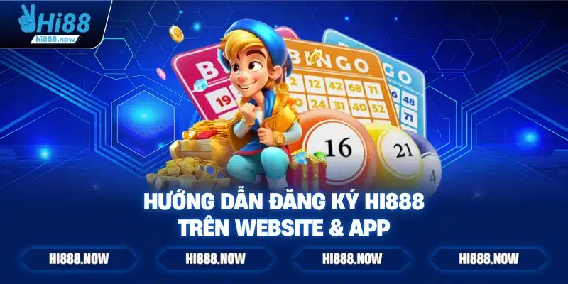 Hướng Dẫn Đăng Ký HI888 Trên Website & App