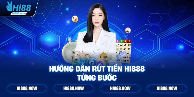 Hướng Dẫn Rút Tiền HI888 Từng Bước