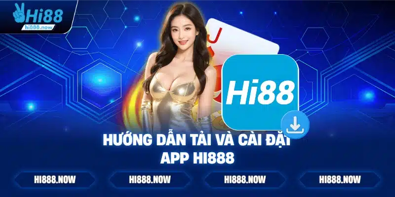 Hướng Dẫn Tải Và Cài Đặt App HI888