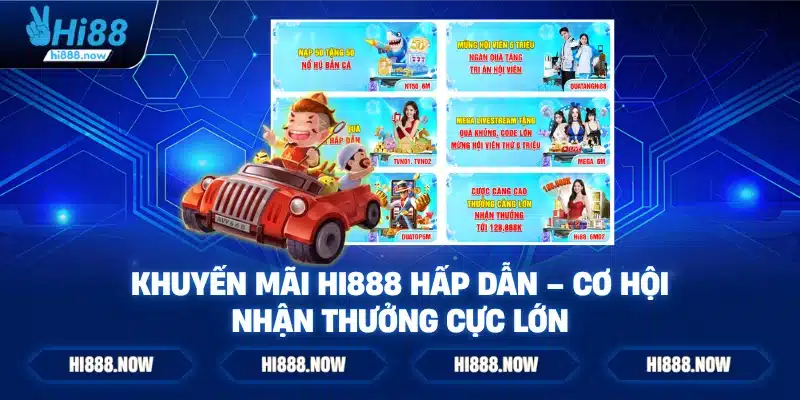 Khuyến mãi HI888 hấp dẫn – Cơ hội nhận thưởng cực lớn