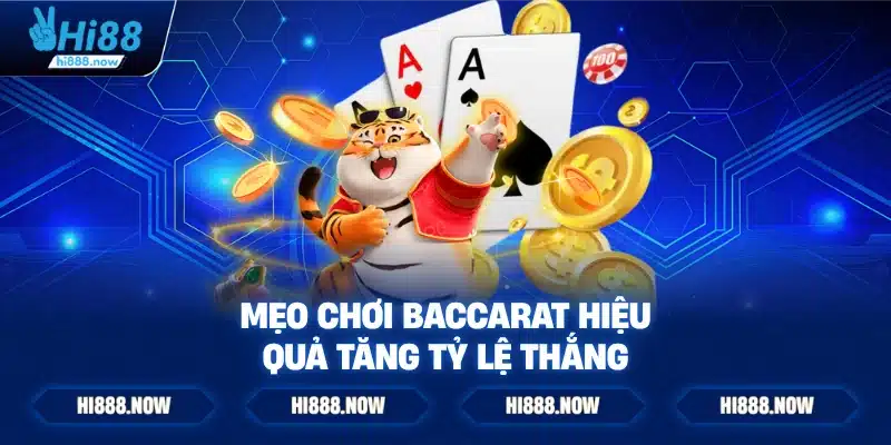 Mẹo chơi baccarat hiệu quả tăng tỷ lệ thắng
