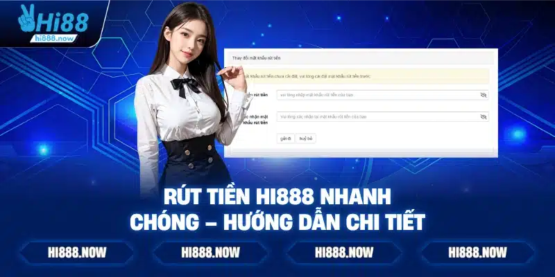 Rút tiền HI888 nhanh chóng – Hướng dẫn chi tiết