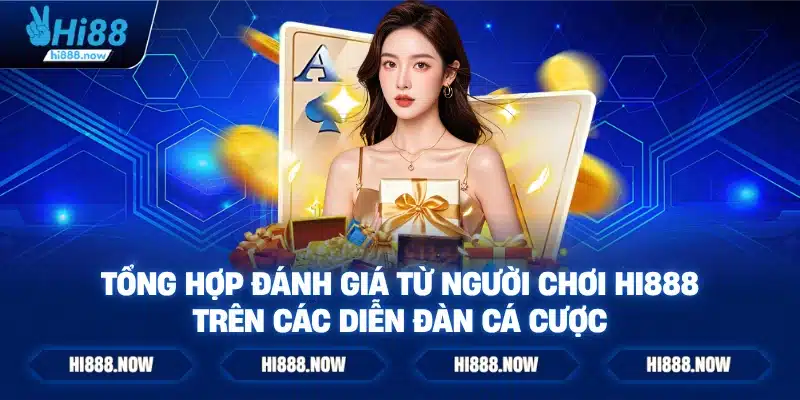 Tổng hợp đánh giá từ người chơi HI888 trên các diễn đàn cá cược