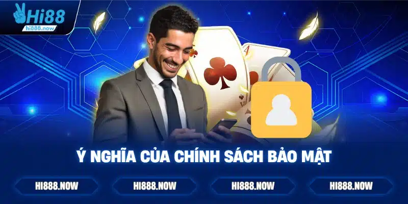 Ý nghĩa của chính sách bảo mật